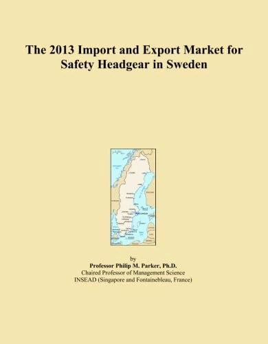 The 2013 Import and Export Market for Safety Headgear in Sweden