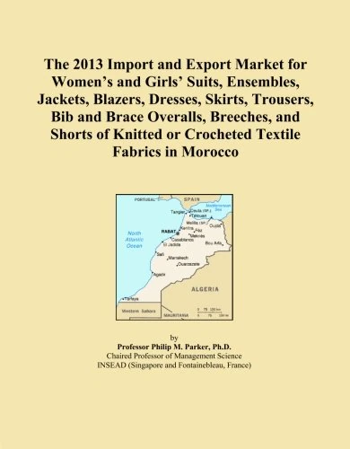 The 2013 Import and Export Market for Women's and Girls' Suits, Ensembles, Jackets, Blazers, Dresses, Skirts, Trousers, Bib and Brace Overalls, ... or Crocheted Textile Fabrics in Morocco