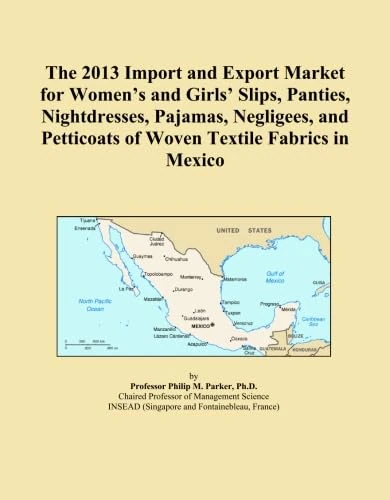 The 2013 Import and Export Market for Women's and Girls' Slips, Panties, Nightdresses, Pajamas, Negligees, and Petticoats of Woven Textile Fabrics in Mexico