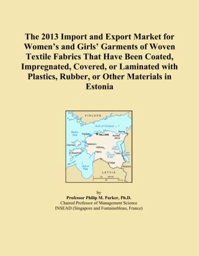 The 2013 Import and Export Market for Women's and Girls' Garments of Woven Textile Fabrics That Have Been Coated, Impregnated, Covered, or Laminated ... Rubber, or Other Materials in Estonia