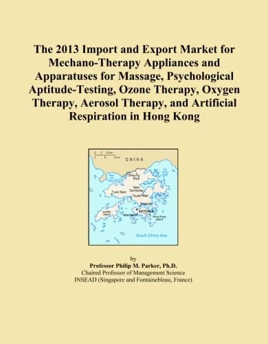 The 2013 Import and Export Market for Mechano-Therapy Appliances and Apparatuses for Massage, Psychological Aptitude-Testing, Ozone Therapy, Oxygen ... and Artificial Respiration in Hong Kong