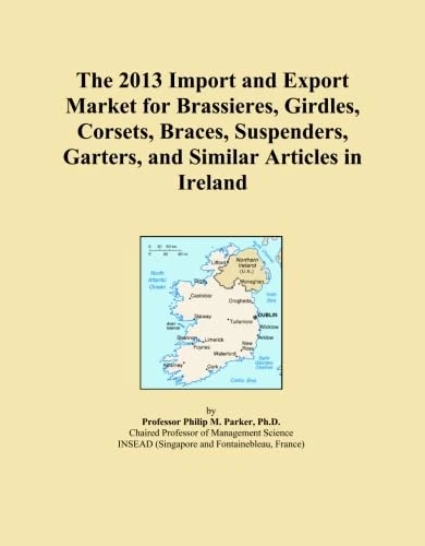 The 2013 Import and Export Market for Brassieres, Girdles, Corsets, Braces, Suspenders, Garters, and Similar Articles in Ireland
