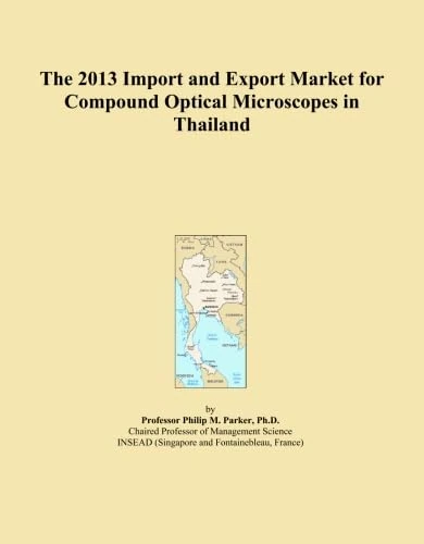 The 2013 Import and Export Market for Compound Optical Microscopes in Thailand