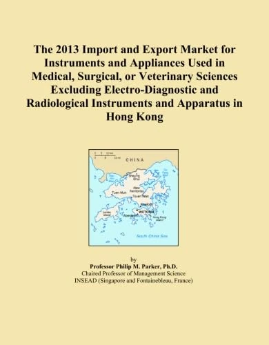 The 2013 Import and Export Market for Instruments and Appliances Used in Medical, Surgical, or Veterinary Sciences Excluding Electro-Diagnostic and Radiological Instruments and Apparatus in Hong Kong