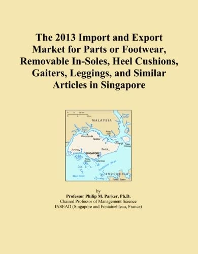 The 2013 Import and Export Market for Parts or Footwear, Removable In-Soles, Heel Cushions, Gaiters, Leggings, and Similar Articles in Singapore