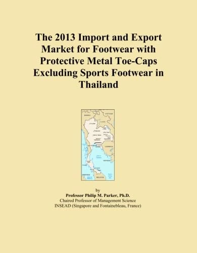 The 2013 Import and Export Market for Footwear with Protective Metal Toe-Caps Excluding Sports Footwear in Thailand