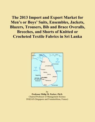 The 2013 Import and Export Market for Men's or Boys' Suits, Ensembles, Jackets, Blazers, Trousers, Bib and Brace Overalls, Breeches, and Shorts of Knitted or Crocheted Textile Fabrics in Sri Lanka
