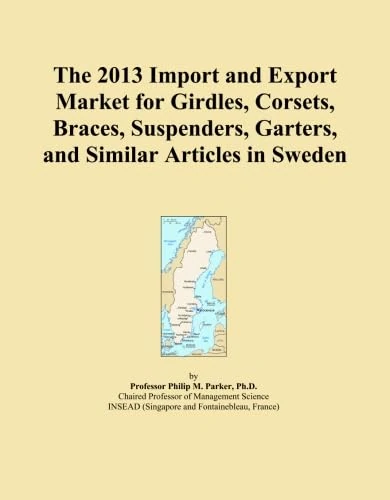 The 2013 Import and Export Market for Girdles, Corsets, Braces, Suspenders, Garters, and Similar Articles in Sweden