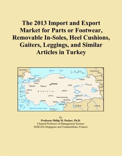 The 2013 Import and Export Market for Parts or Footwear, Removable In-Soles, Heel Cushions, Gaiters, Leggings, and Similar Articles in Turkey