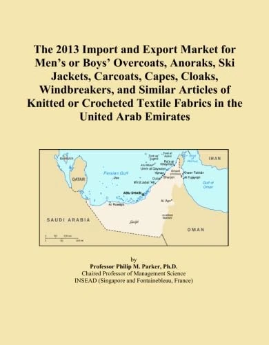The 2013 Import and Export Market for Men's or Boys' Overcoats, Anoraks, Ski Jackets, Carcoats, Capes, Cloaks, Windbreakers, and Similar Articles of ... Textile Fabrics in the United Arab Emirates