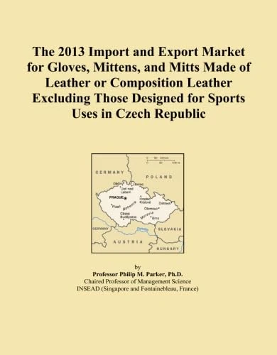 The 2013 Import and Export Market for Gloves, Mittens, and Mitts Made of Leather or Composition Leather Excluding Those Designed for Sports Uses in Czech Republic