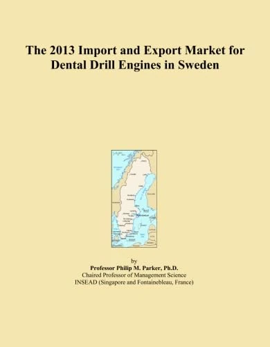 The 2013 Import and Export Market for Dental Drill Engines in Sweden
