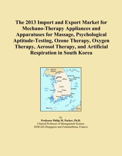 The 2013 Import and Export Market for Mechano-Therapy Appliances and Apparatuses for Massage, Psychological Aptitude-Testing, Ozone Therapy, Oxygen ... and Artificial Respiration in South Korea
