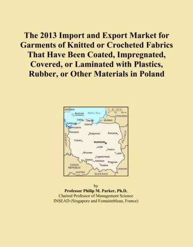 The 2013 Import and Export Market for Garments of Knitted or Crocheted Fabrics That Have Been Coated, Impregnated, Covered, or Laminated with Plastics, Rubber, or Other Materials in Poland