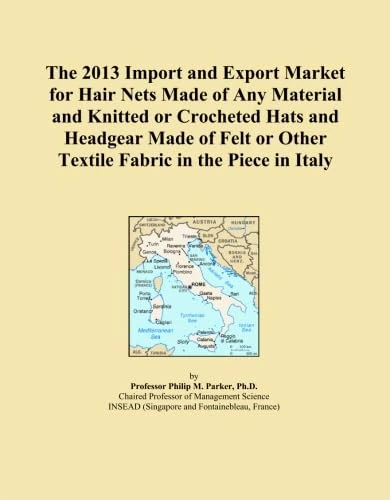 The 2013 Import and Export Market for Hair Nets Made of Any Material and Knitted or Crocheted Hats and Headgear Made of Felt or Other Textile Fabric in the Piece in Italy