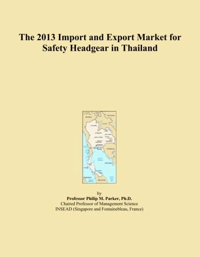 The 2013 Import and Export Market for Safety Headgear in Thailand