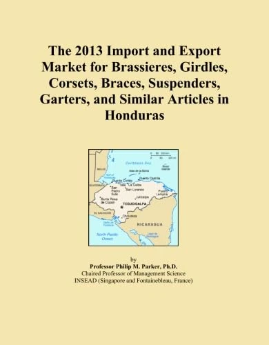The 2013 Import and Export Market for Brassieres, Girdles, Corsets, Braces, Suspenders, Garters, and Similar Articles in Honduras