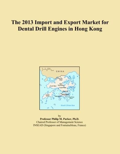 The 2013 Import and Export Market for Dental Drill Engines in Hong Kong