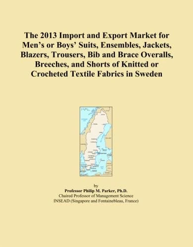 The 2013 Import and Export Market for Men's or Boys' Suits, Ensembles, Jackets, Blazers, Trousers, Bib and Brace Overalls, Breeches, and Shorts of Knitted or Crocheted Textile Fabrics in Sweden
