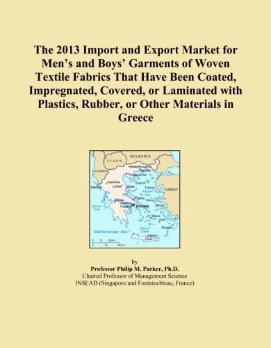 The 2013 Import and Export Market for Men's and Boys' Garments of Woven Textile Fabrics That Have Been Coated, Impregnated, Covered, or Laminated with Plastics, Rubber, or Other Materials in Greece