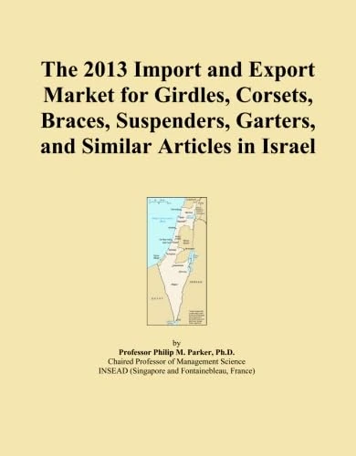 The 2013 Import and Export Market for Girdles, Corsets, Braces, Suspenders, Garters, and Similar Articles in Israel