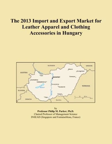 The 2013 Import and Export Market for Leather Apparel and Clothing Accessories in Hungary