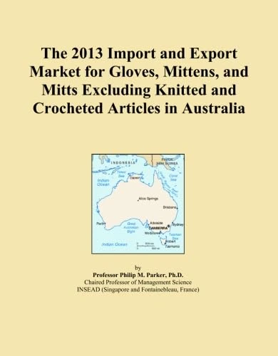 The 2013 Import and Export Market for Gloves, Mittens, and Mitts Excluding Knitted and Crocheted Articles in Australia