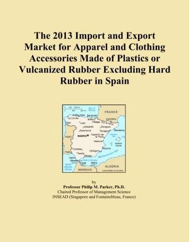 The 2013 Import and Export Market for Apparel and Clothing Accessories Made of Plastics or Vulcanized Rubber Excluding Hard Rubber in Spain