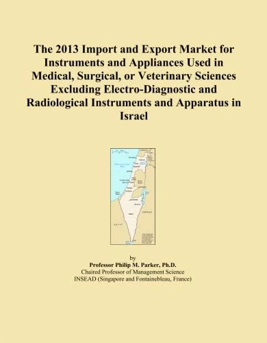The 2013 Import and Export Market for Instruments and Appliances Used in Medical, Surgical, or Veterinary Sciences Excluding Electro-Diagnostic and Radiological Instruments and Apparatus in Israel