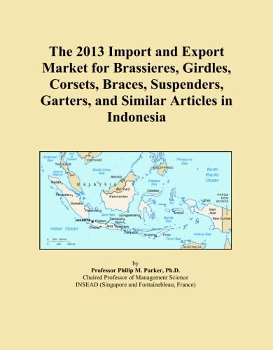 The 2013 Import and Export Market for Brassieres, Girdles, Corsets, Braces, Suspenders, Garters, and Similar Articles in Indonesia