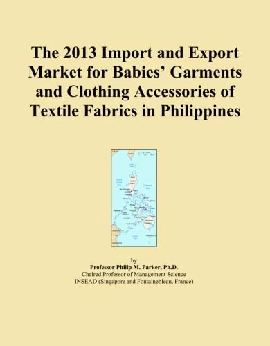 The 2013 Import and Export Market for Babies' Garments and Clothing Accessories of Textile Fabrics in Philippines