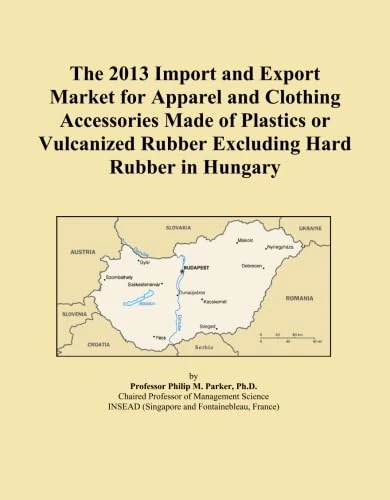 The 2013 Import and Export Market for Apparel and Clothing Accessories Made of Plastics or Vulcanized Rubber Excluding Hard Rubber in Hungary