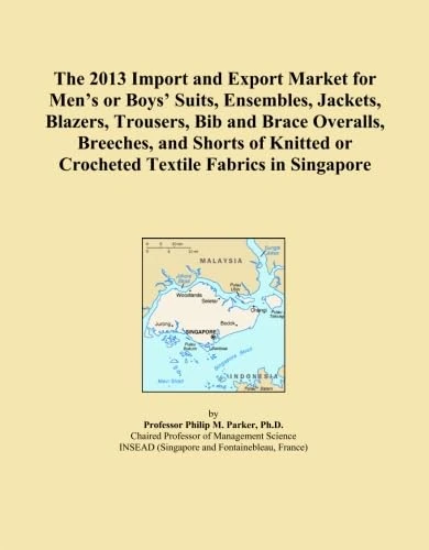 The 2013 Import and Export Market for Men's or Boys' Suits, Ensembles, Jackets, Blazers, Trousers, Bib and Brace Overalls, Breeches, and Shorts of Knitted or Crocheted Textile Fabrics in Singapore