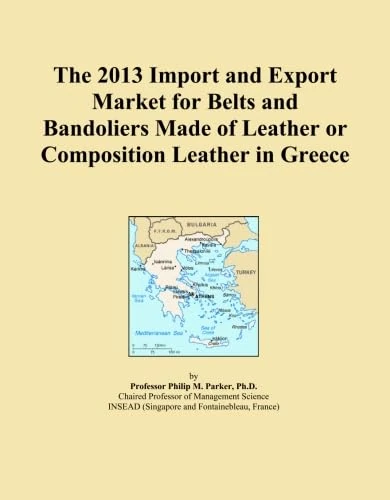 The 2013 Import and Export Market for Belts and Bandoliers Made of Leather or Composition Leather in Greece