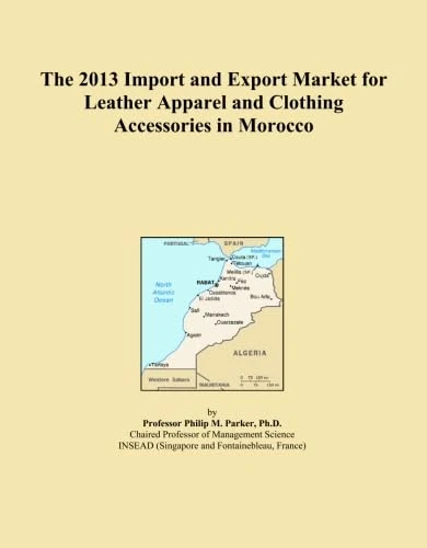 The 2013 Import and Export Market for Leather Apparel and Clothing Accessories in Morocco