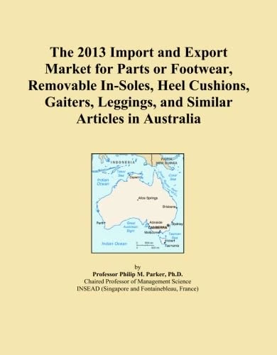 The 2013 Import and Export Market for Parts or Footwear, Removable In-Soles, Heel Cushions, Gaiters, Leggings, and Similar Articles in Australia