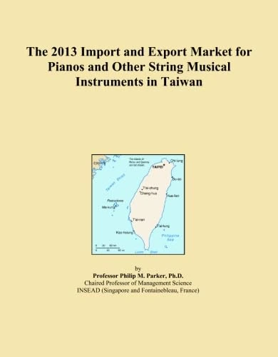 The 2013 Import and Export Market for Pianos and Other String Musical Instruments in Taiwan