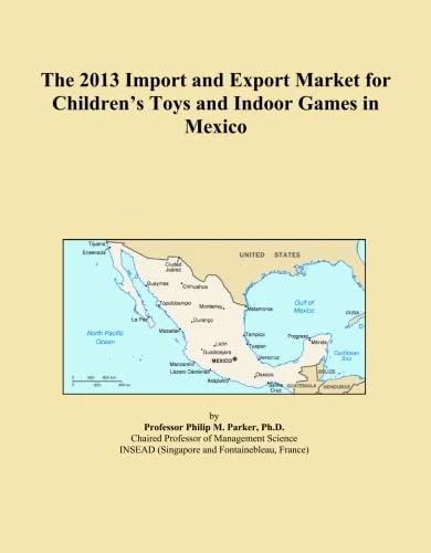 The 2013 Import and Export Market for Children's Toys and Indoor Games in Mexico
