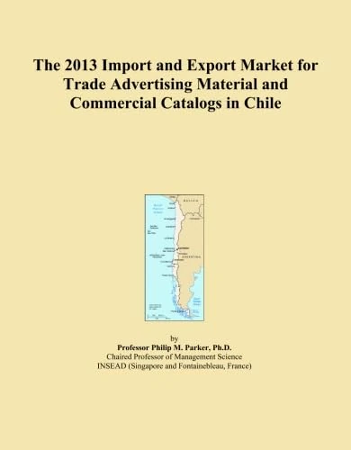 The 2013 Import and Export Market for Trade Advertising Material and Commercial Catalogs in Chile
