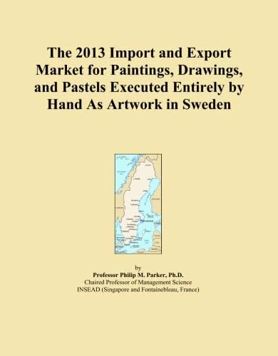 The 2013 Import and Export Market for Paintings, Drawings, and Pastels Executed Entirely by Hand As Artwork in Sweden