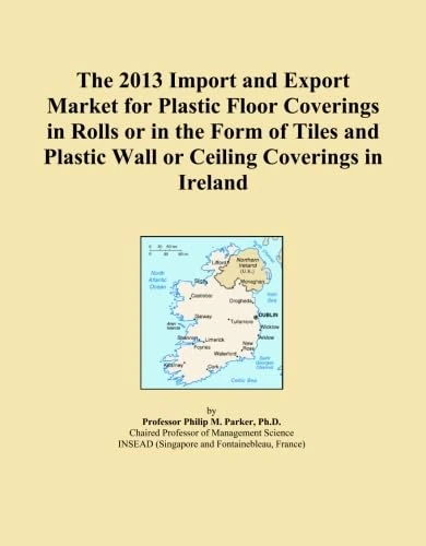 The 2013 Import and Export Market for Plastic Floor Coverings in Rolls or in the Form of Tiles and Plastic Wall or Ceiling Coverings in Ireland