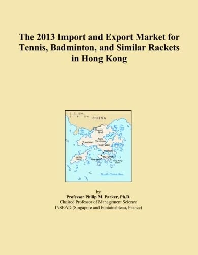 The 2013 Import and Export Market for Tennis, Badminton, and Similar Rackets in Hong Kong