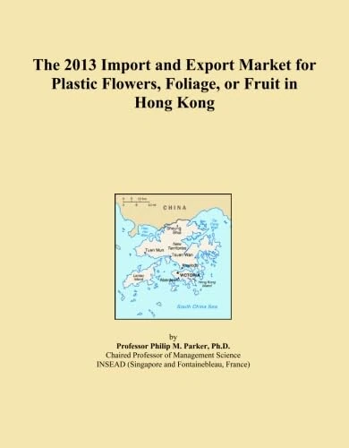 The 2013 Import and Export Market for Plastic Flowers, Foliage, or Fruit in Hong Kong