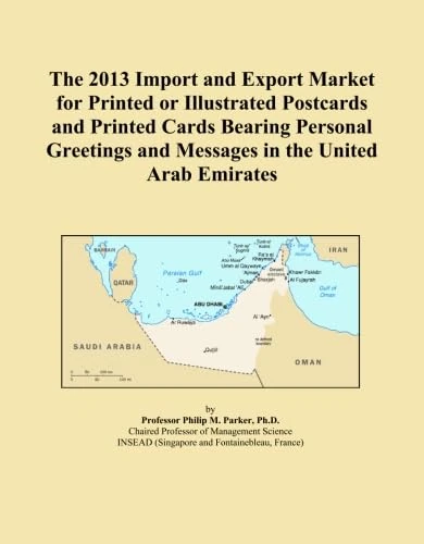 The 2013 Import and Export Market for Printed or Illustrated Postcards and Printed Cards Bearing Personal Greetings and Messages in the United Arab Emirates