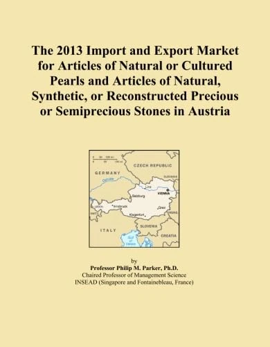 The 2013 Import and Export Market for Articles of Natural or Cultured Pearls and Articles of Natural, Synthetic, or Reconstructed Precious or Semiprecious Stones in Austria