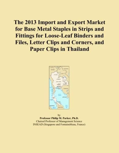 The 2013 Import and Export Market for Base Metal Staples in Strips and Fittings for Loose-Leaf Binders and Files, Letter Clips and Corners, and Paper Clips in Thailand