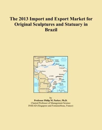 The 2013 Import and Export Market for Original Sculptures and Statuary in Brazil