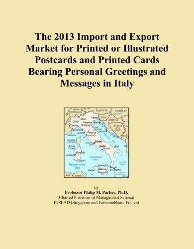 The 2013 Import and Export Market for Printed or Illustrated Postcards and Printed Cards Bearing Personal Greetings and Messages in Italy