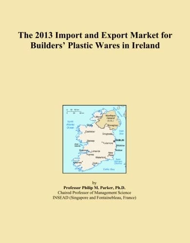 The 2013 Import and Export Market for Builders' Plastic Wares in Ireland