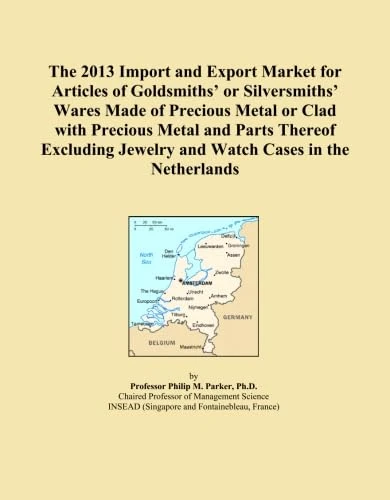 The 2013 Import and Export Market for Articles of Goldsmiths' or Silversmiths' Wares Made of Precious Metal or Clad with Precious Metal and Parts ... Jewelry and Watch Cases in the Netherlands